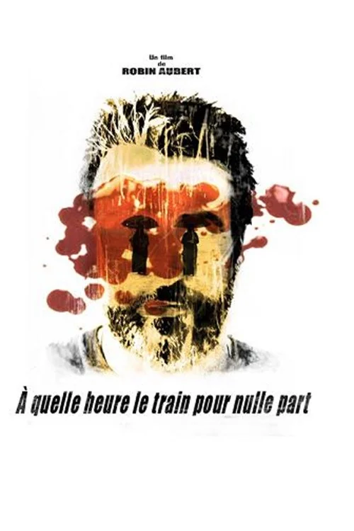 Affiche de À quelle heure le train pour nulle part (2009)