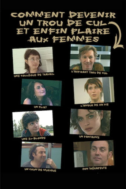 Affiche de Comment devenir un trou de cul et enfin plaire aux femmes (2004)