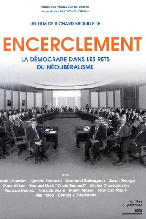 Affiche de L’encerclement - La démocratie dans les rets du néo-libéralisme (2008)