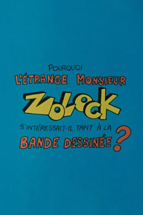 Affiche de Pourquoi l'étrange monsieur Zolock s'intéressait-il tant à la bande dessinée? (1983)
